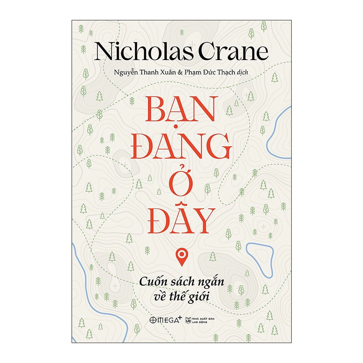Bạn Đang Ở Đây: Cuốn Sách Ngắn Về Thế Giới