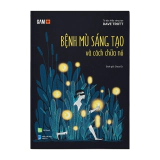 Bệnh Mù Sáng Tạo Và Cách Chữa Nó